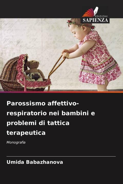 Produktbild Parossismo affettivo-respiratorio nei bambini e problemi di tattica terapeutica (Umida Babazhanova, 2024)