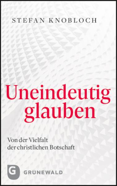 Image du produit Uneindeutig glauben (Allemand, Stefan Knobloch, 2022)