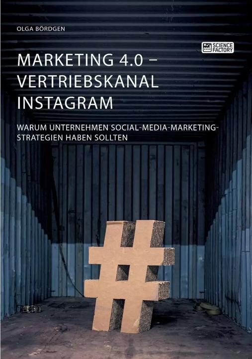 Produktbild Marketing 4.0 - Vertriebskanal Instagram. Warum Unternehmen Social-Media-Marketing-Strategien h (Deutsch, Olga Bördgen, 2020)