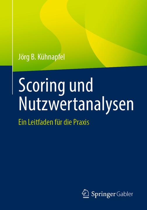 Produktbild Kühnapfel:Scoring und Nutzwertanalysen (Jörg B Kühnapfel, 2021)