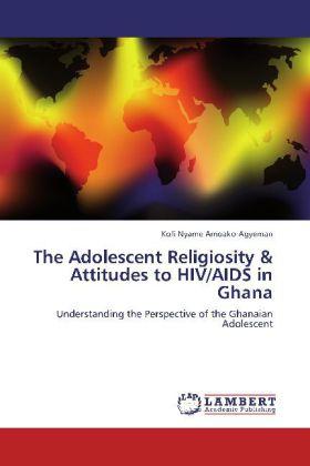 Produktbild The Adolescent Religiosity & Attitudes to HIV/AIDS in Ghana (Kofi Nyame Amoako-Agyeman, 2012)