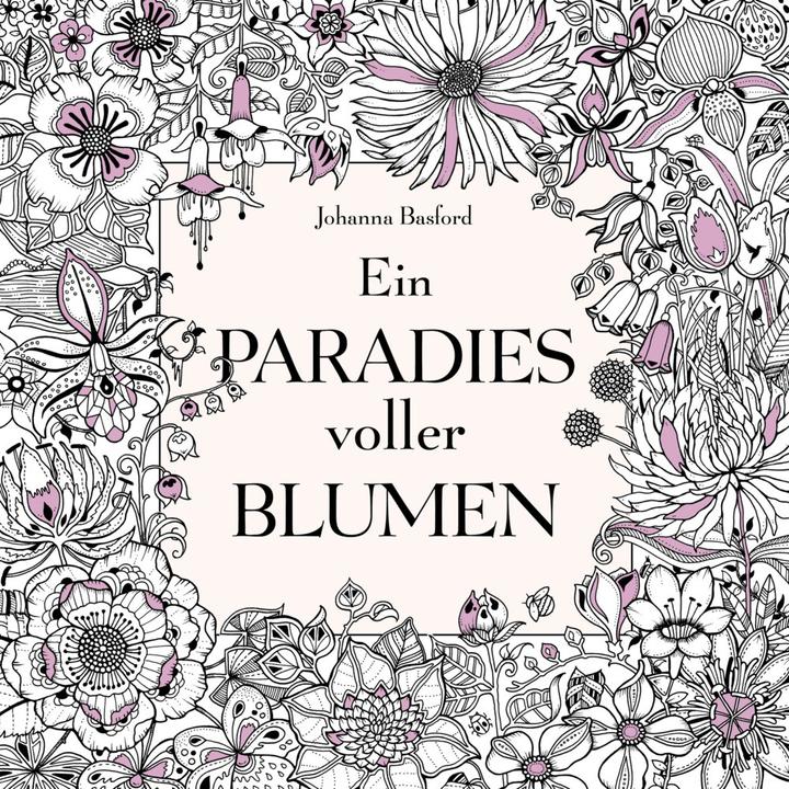 Produktbild Ein Paradies voller Blumen: Ausmalbuch für Erwachsene