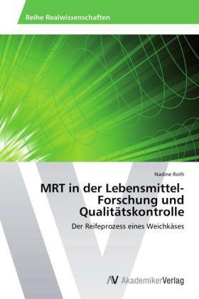 Produktbild MRT in der Lebensmittel-Forschung und Qualitätskontrolle (Deutsch, Nadine Roth, 2012)