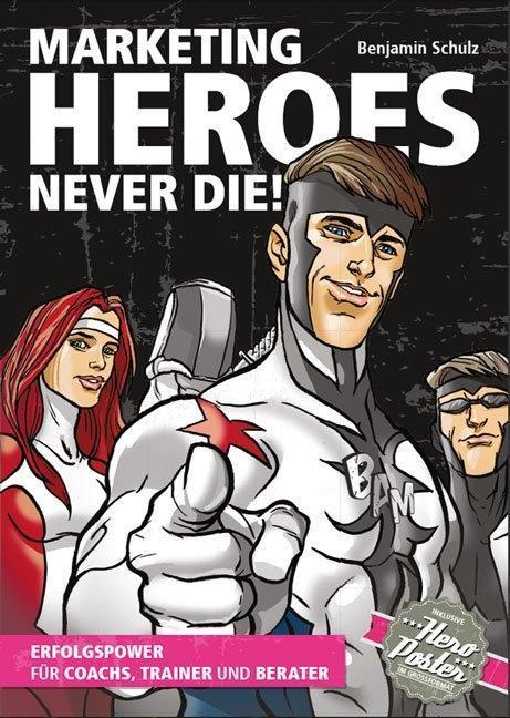 Produktbild Marketing-Heroes never die! (Deutsch, Benjamin Schulz, 2013)
