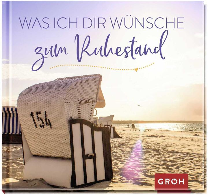 Produktbild Was ich dir wünsche zum Ruhestand (Deutsch, Groh Verlag, 2020)
