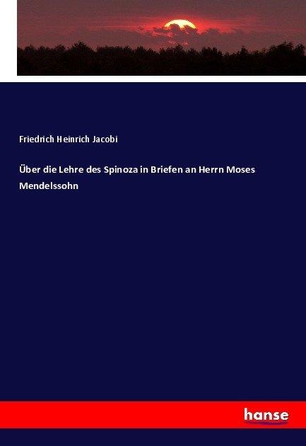 Immagine prodotto Über die Lehre des Spinoza in Briefen an Herrn Moses Mendelssohn (Friedrich Heinrich Jacobi, 2017)
