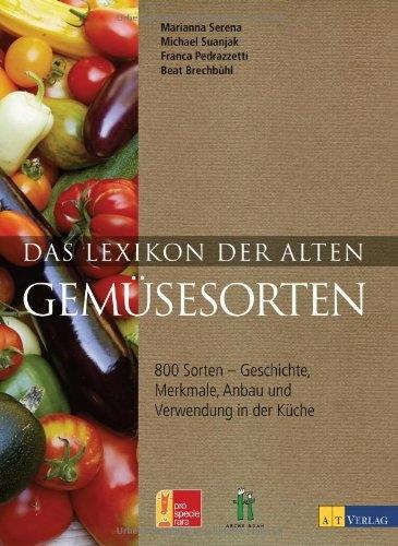 Produktbild Das Lexikon der alten Gemüsesorten (Deutsch, Franca Pedrazzetti, Michael Suanjak, Beat Brechbühl, Serena, M.etal., Marianna Serena, Hortus, 2014)