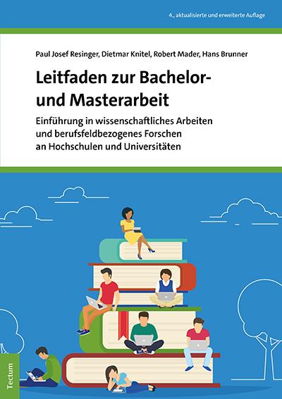 Produktbild Leitfaden zur Bachelor- und Masterarbeit (Deutsch, Hans Brunner, Robert Mader, Paul Josef Resinger, Dietmar Knitel, 2021)