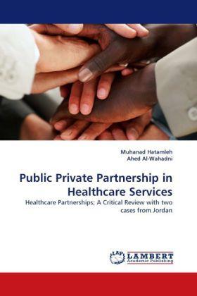 Actual product image Public Private Partnership in Healthcare Services (German, Muhanad Hatamleh, Ahed Al-Wahadni, 2010)