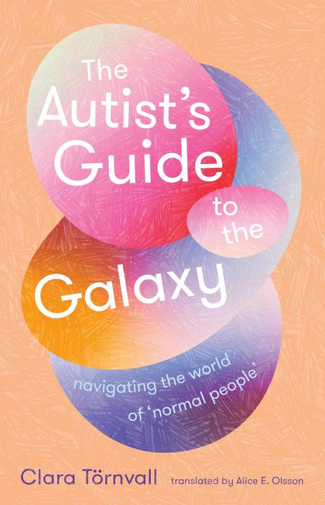 Produktbild The Autist's Guide to the Galaxy (Englisch, Clara Törnvall, Alice E. Olsson, 2024)