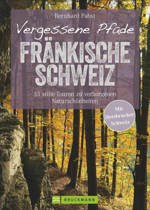 Produktbild Vergessene Pfade Fränkische Schweiz (Deutsch, Bernhard Pabst, 2020)