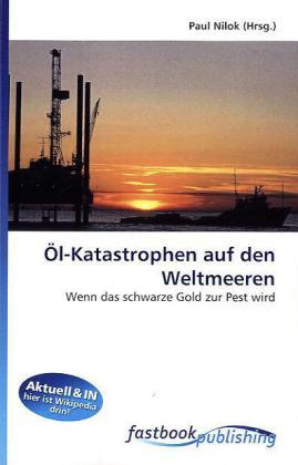 Produktbild FastBook Publishing Öl-Katastrophen auf den Weltmeeren (Paul Nilok, 2010)