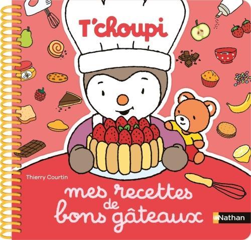 Produktbild T'choupi : mes recettes de bons gâteaux (Französisch, Courtin Thierry, 2023)