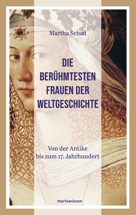 Produktbild Die berühmtesten Frauen der Weltgeschichte (Deutsch, Martha Schad, 2024)