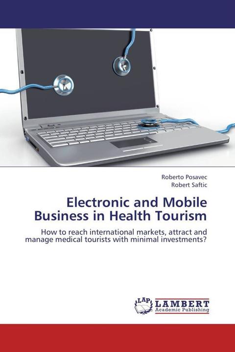 Produktbild Electronic and Mobile Business in Health Tourism (Roberto Posavec, Robert Saftic, 2012)