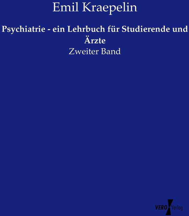 Produktbild Psychiatrie - ein Lehrbuch für Studierende und Ärzte (Deutsch, Emil Kraepelin, 2019)
