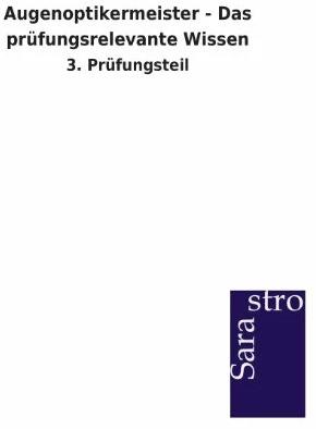 Produktbild Augenoptikermeister - Das prüfungsrelevante Wissen (Deutsch, Sarastro Verlag, 2013)