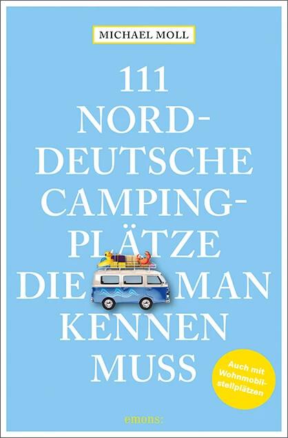 Produktbild 111 norddeutsche Campingplätze, die man kennen muss (Deutsch, Michael Moll, 2022)