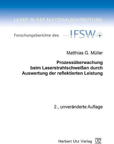 Actual product image Prozessüberwachung beim Laserstrahlschweissen durch Auswertung der reflektierten Leistung (German, Matthias G. Müller, 2015)