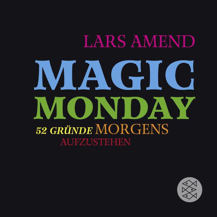 Produktbild Magic Monday - 52 Gründe morgens aufzustehen (Deutsch, Lars Amend, 2015)