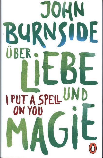 Produktbild Über Liebe und Magie – I Put a Spell on You (Deutsch, John Burnside, 2019)