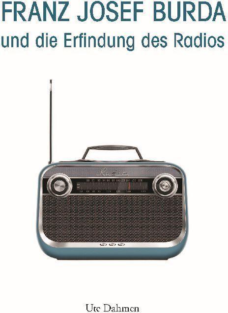 Actual product image Franz Josef Burda und die Erfindung des Radios (German, Ute Dahmen, 2023)