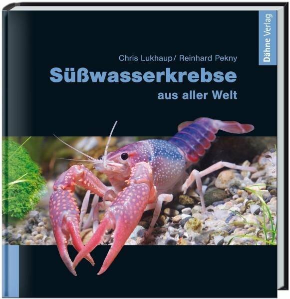 Süsswasserkrebse aus aller Welt (Deutsch, Chris Lukhaup, Reinhard Pekny, 2008)