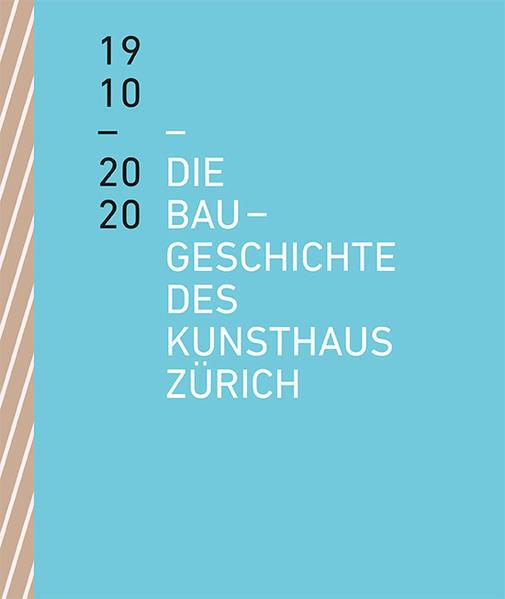 Actual product image The building history of the Kunsthaus Zürich 1910-2020 (German, Benedikt Loderer, 2020)