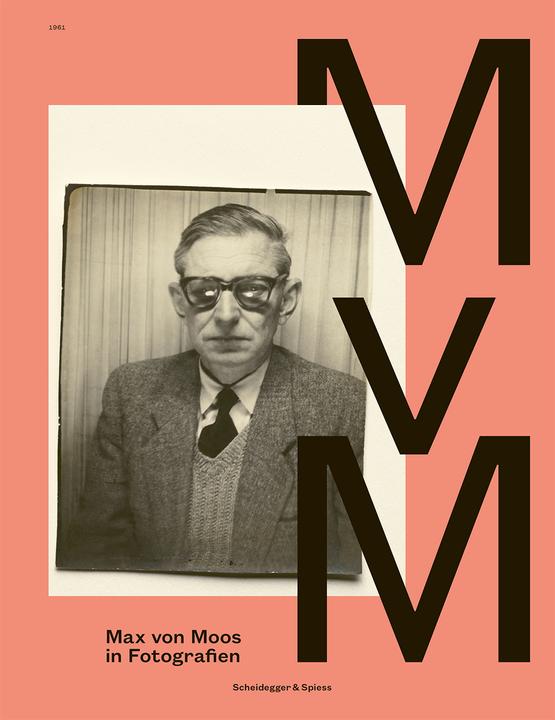 Image du produit Max von Moos in Fotografien (Allemand, Patricia Bieder, Marcel Just, Pierre Thali, Fondation Max von Moos, Alexandra Blättler, 2022)