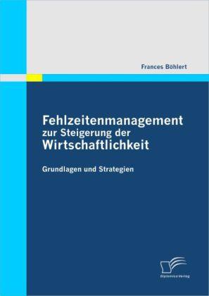 Image du produit Fehlzeitenmanagement zur Steigerung der Wirtschaftlichkeit (Allemand, Frances Böhlert, 2010)