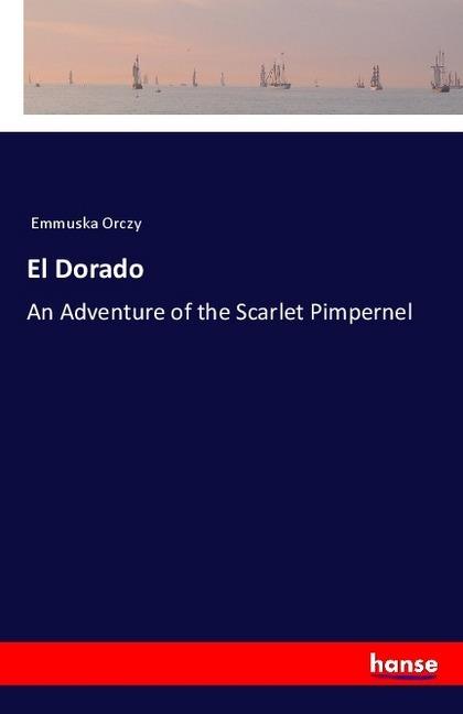 Actual product image El Dorado (German, Emmuska Orczy, 2018)