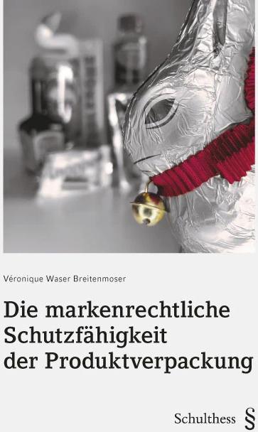 Produktbild Die markenrechtliche Schutzfähigkeit der Produktverpackung (Deutsch, Véronique Waser Breitenmoser, 2022)