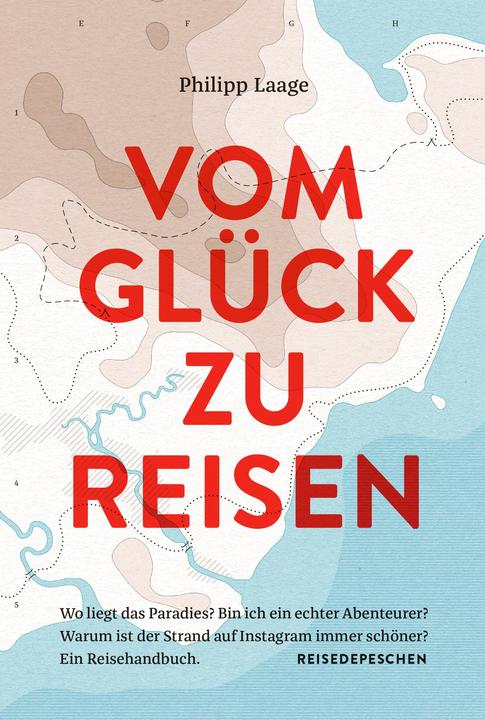 Actual product image Vom Glück zu reisen - Ein Reisehandbuch (German, Philipp Laage, Travel news, 2022)