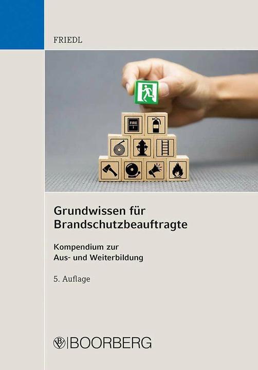 Produktbild Grundwissen für Brandschutzbeauftragte (Deutsch, Wolfgang J. Friedl, 2023)