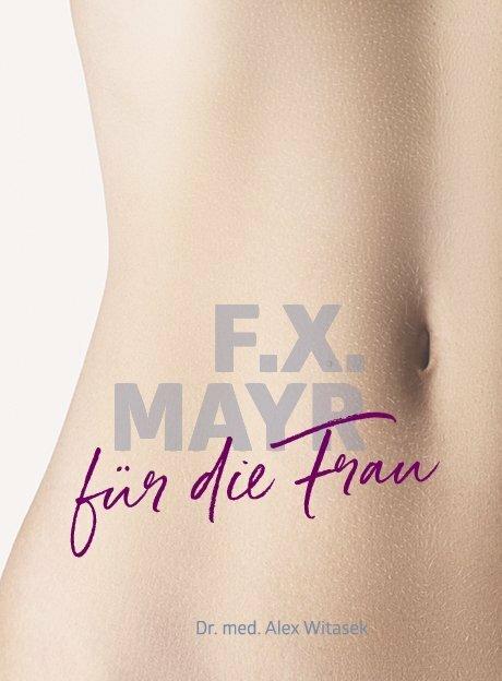 Produktbild F.X. Mayr für die Frau (Deutsch, Alex Witasek, 2019)