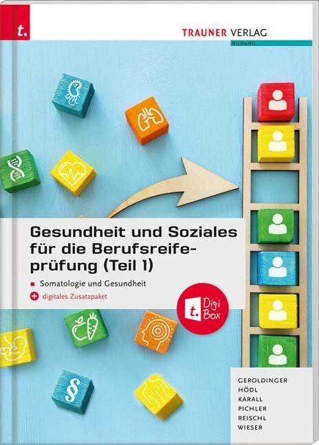 Produktbild Gesundheit und Soziales für die Berufsreifeprüfung (Teil 1) Somatologie und Gesundheit + E-Book (Deutsch, Helmut Franz Geroldinger, Martina Karall, Anita Reischl, Gabriele Wieser, Katharina Pichler, Erika Hödl, 2020)