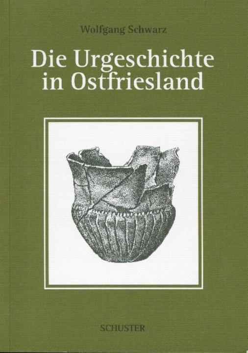 Produktbild Die Urgeschichte in Ostfriesland (Deutsch, Wolfgang Schwarz, 1995)