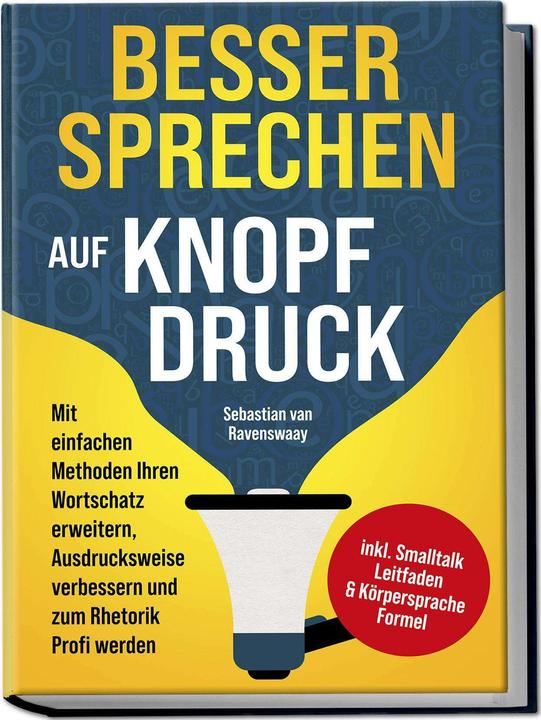 Produktbild Besser sprechen auf Knopfdruck: Mit einfachen Methoden Ihren Wortschatz erweitern, Ausdruckswei (Deutsch, Sebastian van Ravenswaay, Charlotte Davis, 2024)