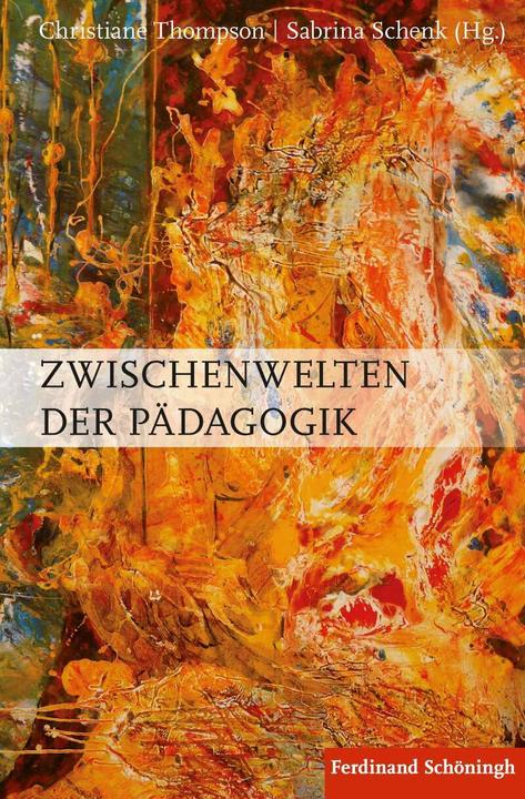 Actual product image Zwischenwelten der Pädagogik (German, Sabrina Schenk, Christiane Thompson, 2017)