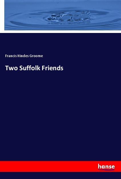 Produktbild Two Suffolk Friends (Deutsch, Francis Hindes Groome, 2018)