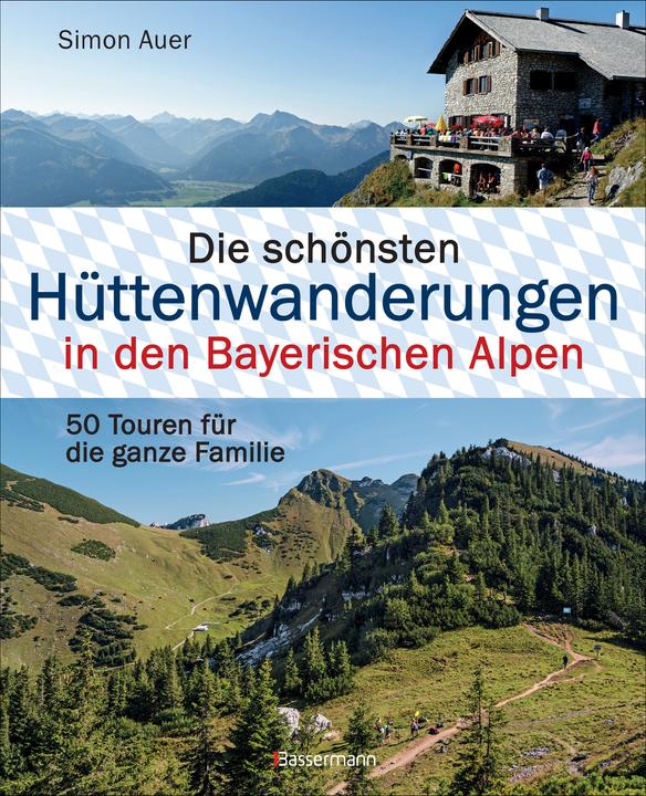Produktbild Die schönsten Hüttenwanderungen in den Bayerischen Alpen (Deutsch, Simon Auer, 2018)