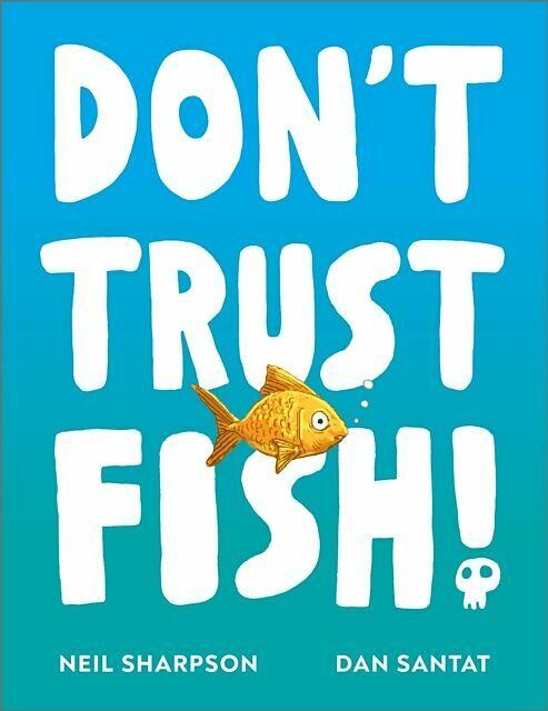 Produktbild Don't Trust Fish! (Englisch, Neil Sharpson, Santat Dan, 2025)