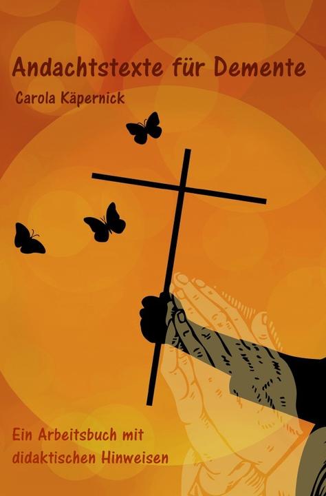 Produktbild Andachtstexte für Demente (Deutsch, Carola Käpernick, Carola Kaepernick, 2020)