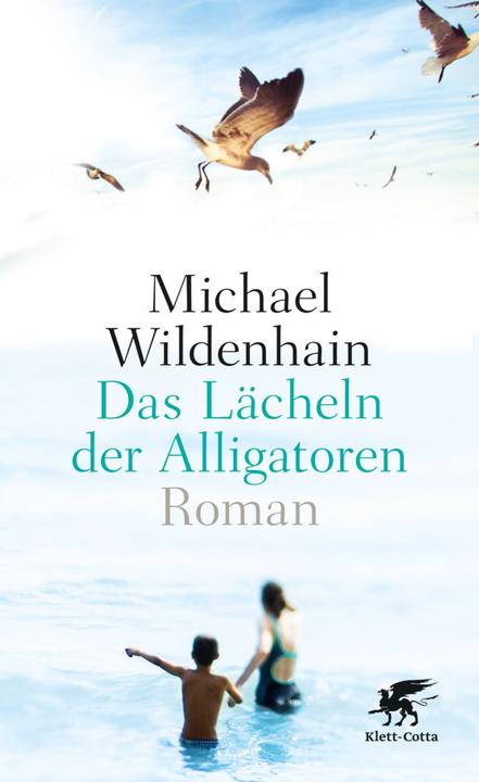 Produktbild Das Lächeln der Alligatoren (Deutsch, Michael Wildenhain, 2015)