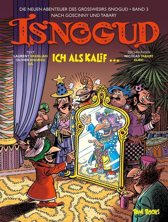 Produktbild Die neuen Abenteuer des Grosswesirs Isnogud 3 (Deutsch, Nicolas Tabary, Jul, Elric, Laurent Vassilian, Oliver Andrieu, Jano Rohleder, Elric Dufau, Klaus Jöken, Olivier Andrieu, 2023)