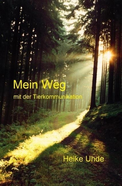 Produktbild Mein Weg mit der Tierkommunikation (Heike Uhde, Deutsch)