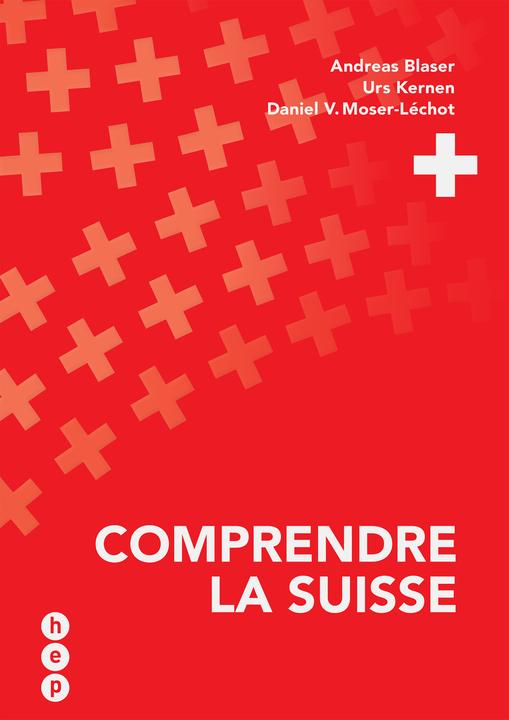 Comprendre la Suisse (Französisch, Daniel Hurter, Urs Kernen, Daniel V. Moser-Léchot, 2023)
