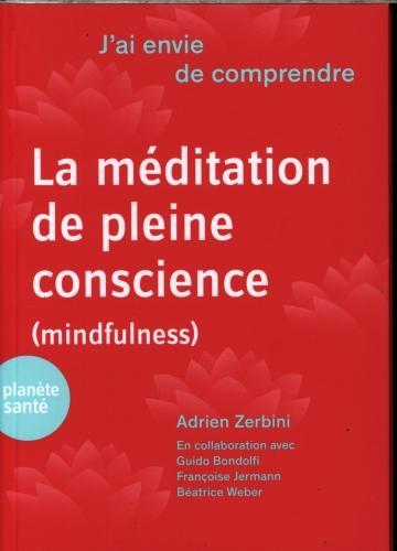 Image du produit La méditation en pleine conscience (mindfulness) (Français, Zerbini Adrien, 2017)