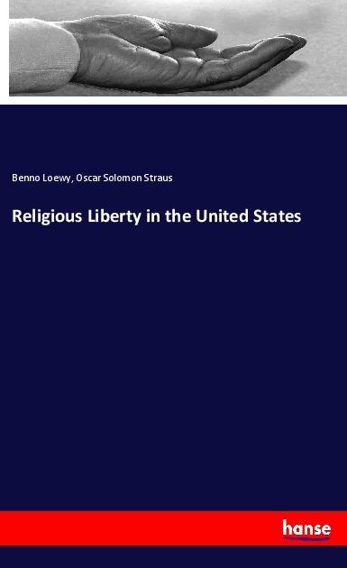 Immagine prodotto Religious Liberty in the United States (Tedesco, Benno Loewy, Oscar Solomon Straus, 2019)