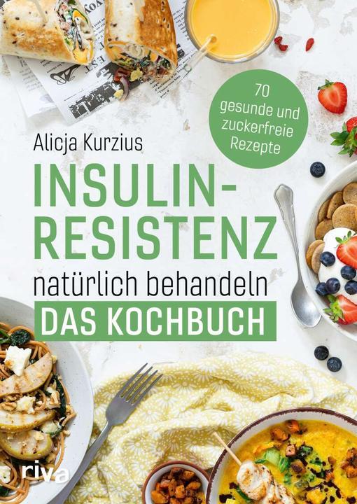 Produktbild Insulinresistenz natürlich behandeln – Das Kochbuch (Deutsch, Alicja Kurzius, 2022)